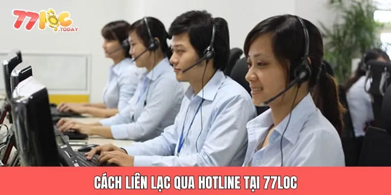 LIÊN HỆ 1 Cách liên lạc qua hotline tại 77loc