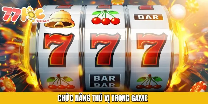 Crazy777 - Slot Game Đỉnh Cao Tại Danh Mục Game Nổ Hũ 77LOC 4 Chức năng thú vị trong game