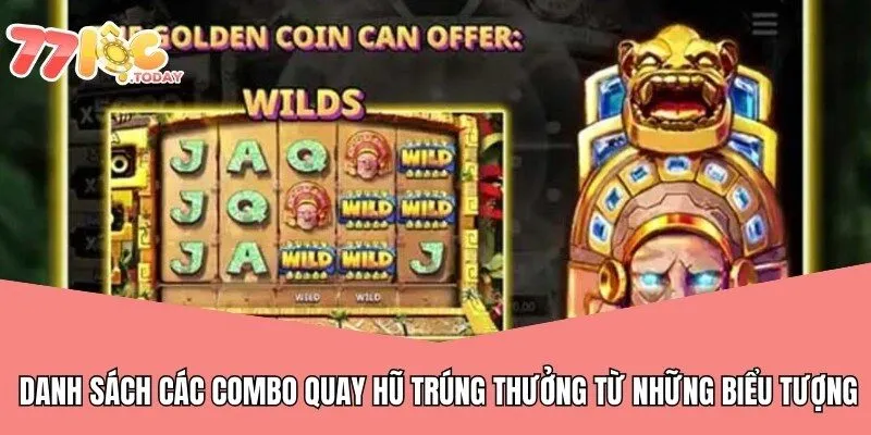 Nổ Hũ Kho Báu Aztec - Game Săn Hũ Đổi Thưởng Tại 77loc 3 Danh sách các combo quay hũ trúng thưởng từ những biểu tượng