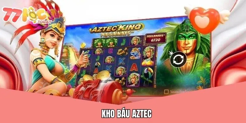 Nổ Hũ Kho Báu Aztec - Game Săn Hũ Đổi Thưởng Tại 77loc 1 kho bau aztec