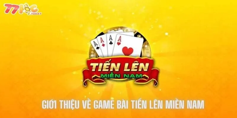 Tiến Lên Miền Nam 77loc - Game Bài Chất Nhất Thị Trường 2025 2 Giới thiệu tổng quan về game bài chất lượng của 77loc