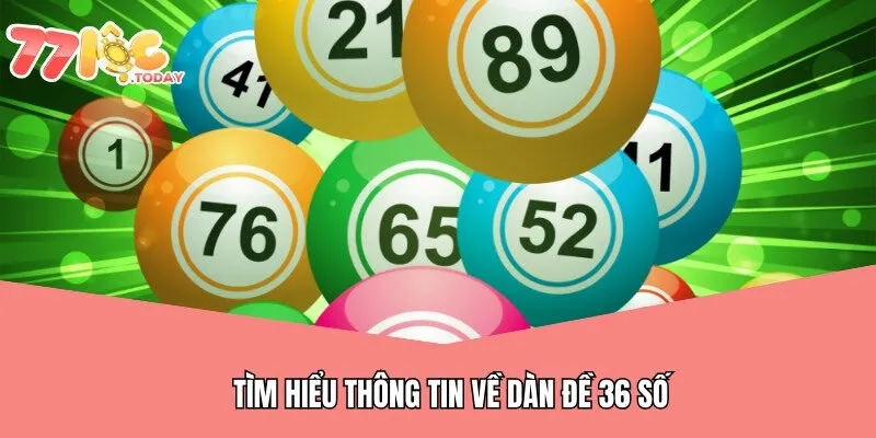 Dàn Đề 36 Số Là Gì? - 77Loc Chia Sẻ Bí Kíp Nuôi Đề Độc Đắc 2 Tìm hiểu thông tin về dàn đề 36 số